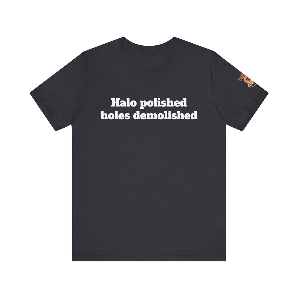 Halo polished, holes demolished Unisex Tee