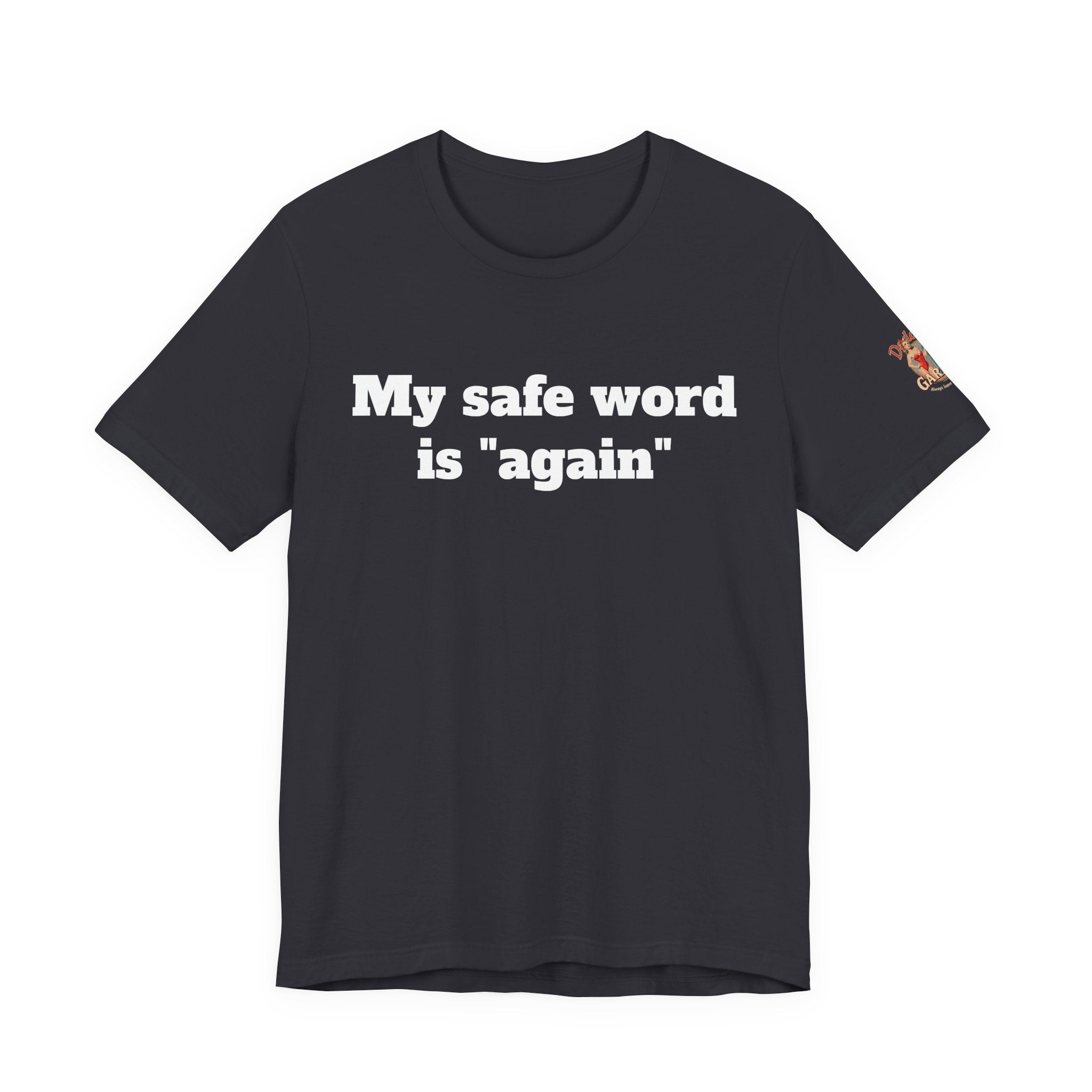 My safe word is again Unisex Tee