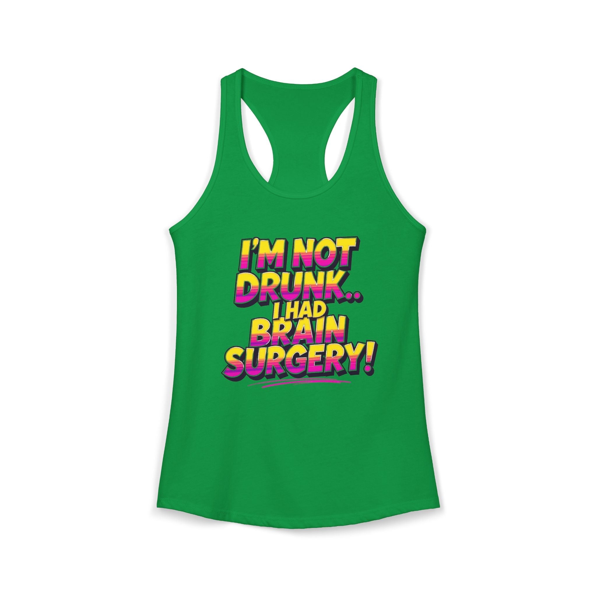 I'm Not Drunk,,, I Had Brain Surgery! Women's Ideal Racerback Tank