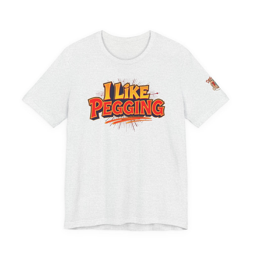I Like Pegging  Unisex Tee for the Confident Adult